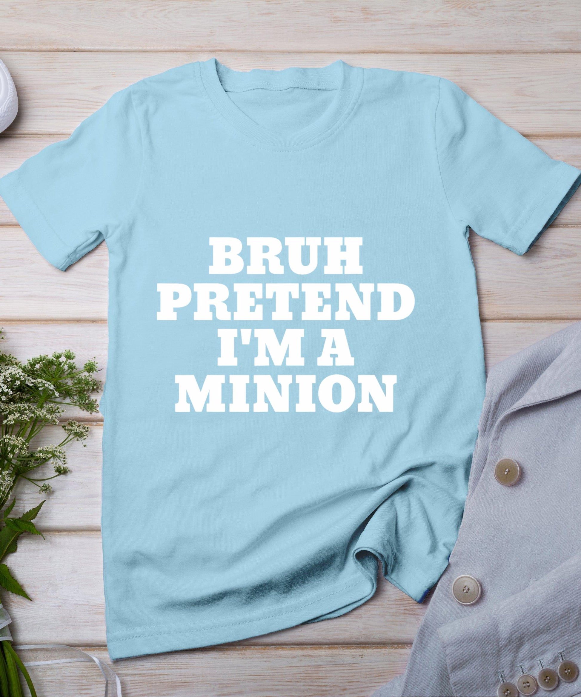 Bruh Pretend I'm A Minion Matching Costume Halloween Funny T-Shirt