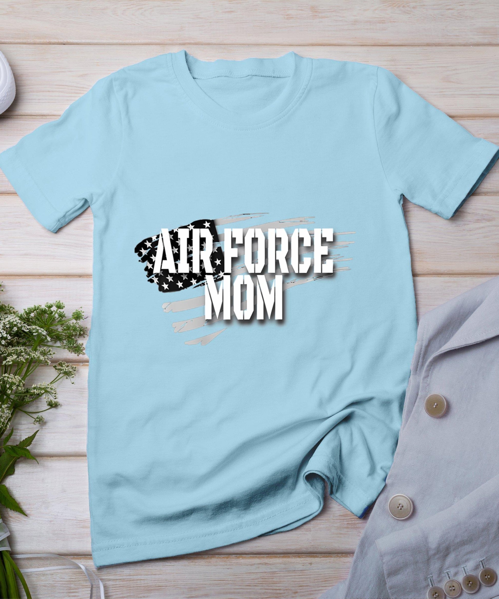 Air Force Mom Memorial Day Veterans Day 4th Of July Military T-Shirt