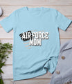 Air Force Mom Memorial Day Veterans Day 4th Of July Military T-Shirt