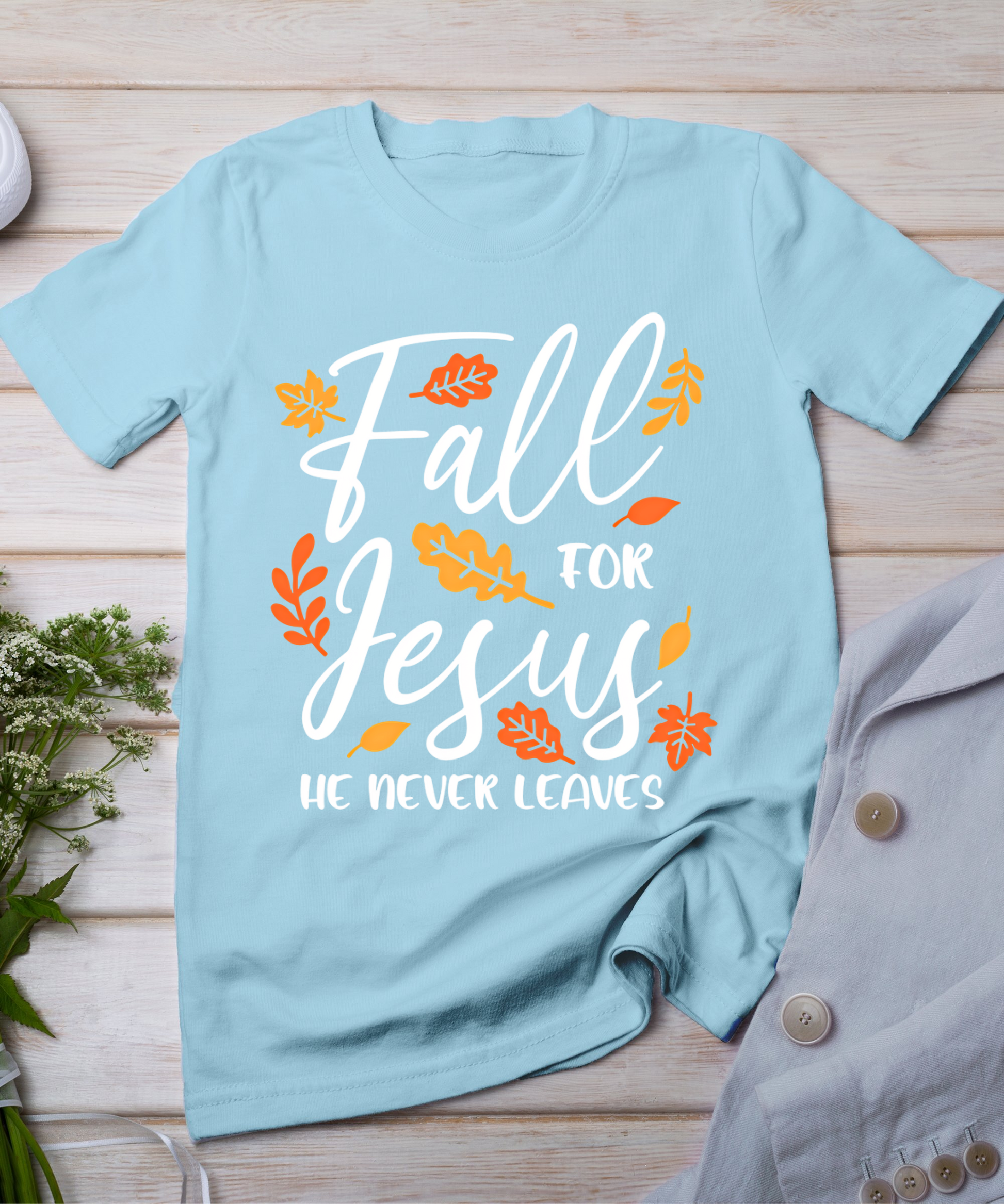 Fall For Jesus He Never Leaves Autumn Christian Thanksgiving T-Shirt