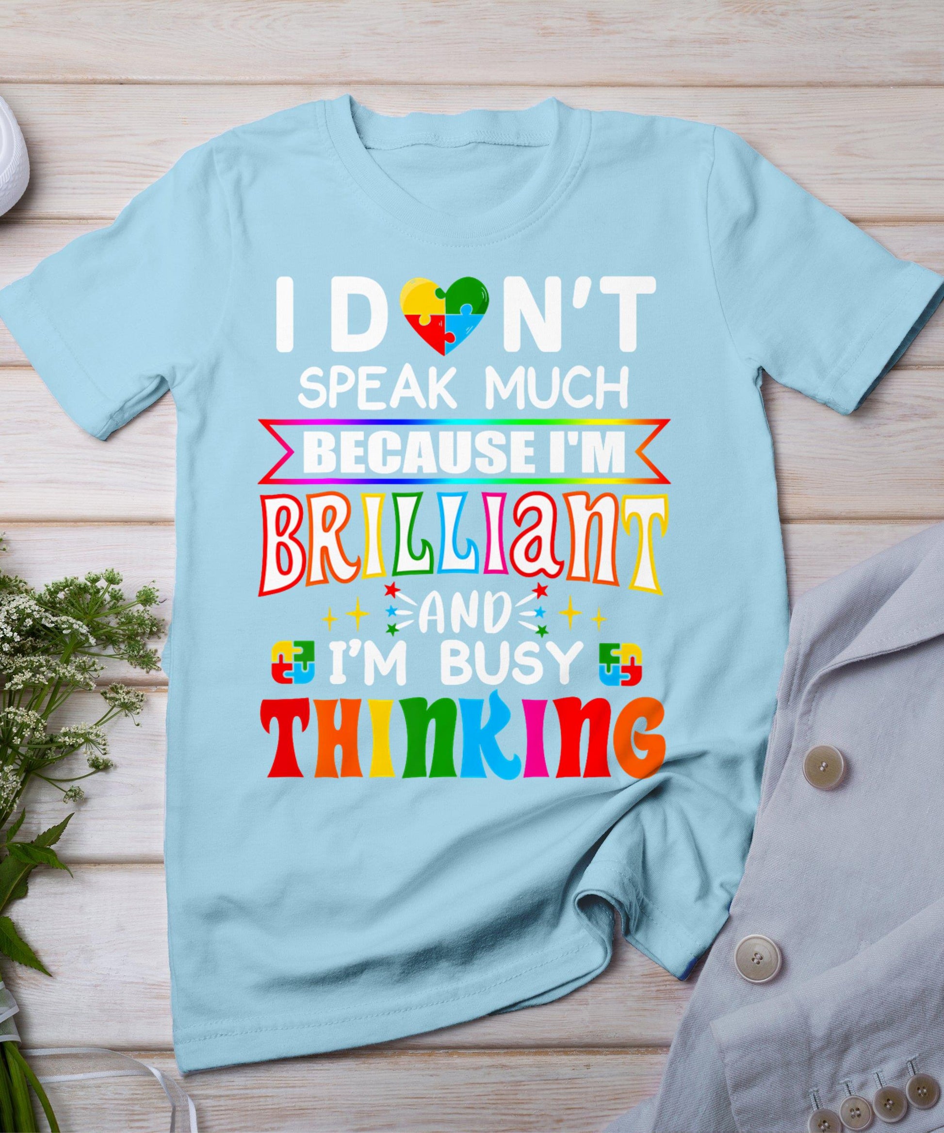 I Dont Speak Much Brilliant Autism Autistic Boys Girls Gift T-Shirt