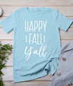 Happy Fall Y'All Fall Season Autumn Thanksgiving Holiday T-Shirt