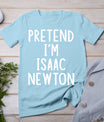 Pretend I'm Isaac Newton Easy Halloween Matching Costume T-Shirt