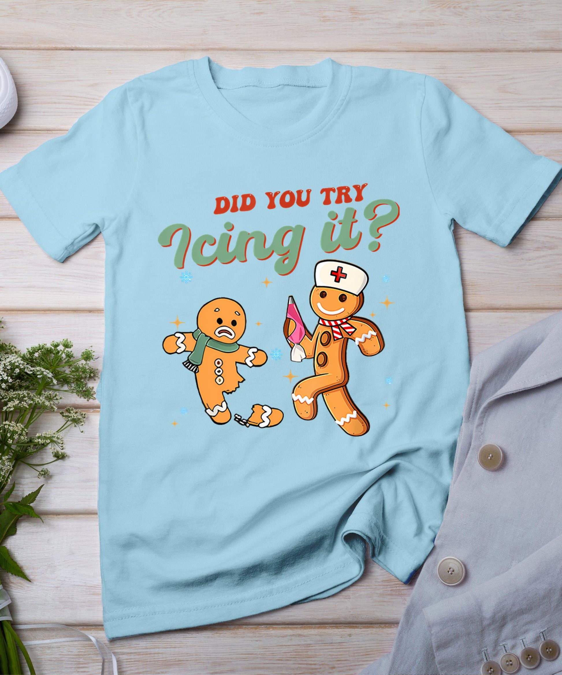 Funny Christmas Nurse Did You Try Icing It Gingerbread Man T-Shirt