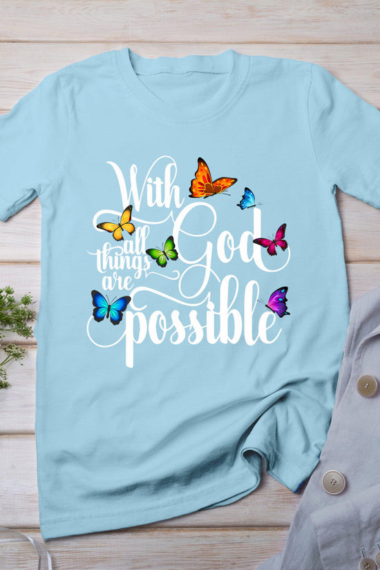 With God All Things Are Possible - Religious Butterfly Art T-Shirt