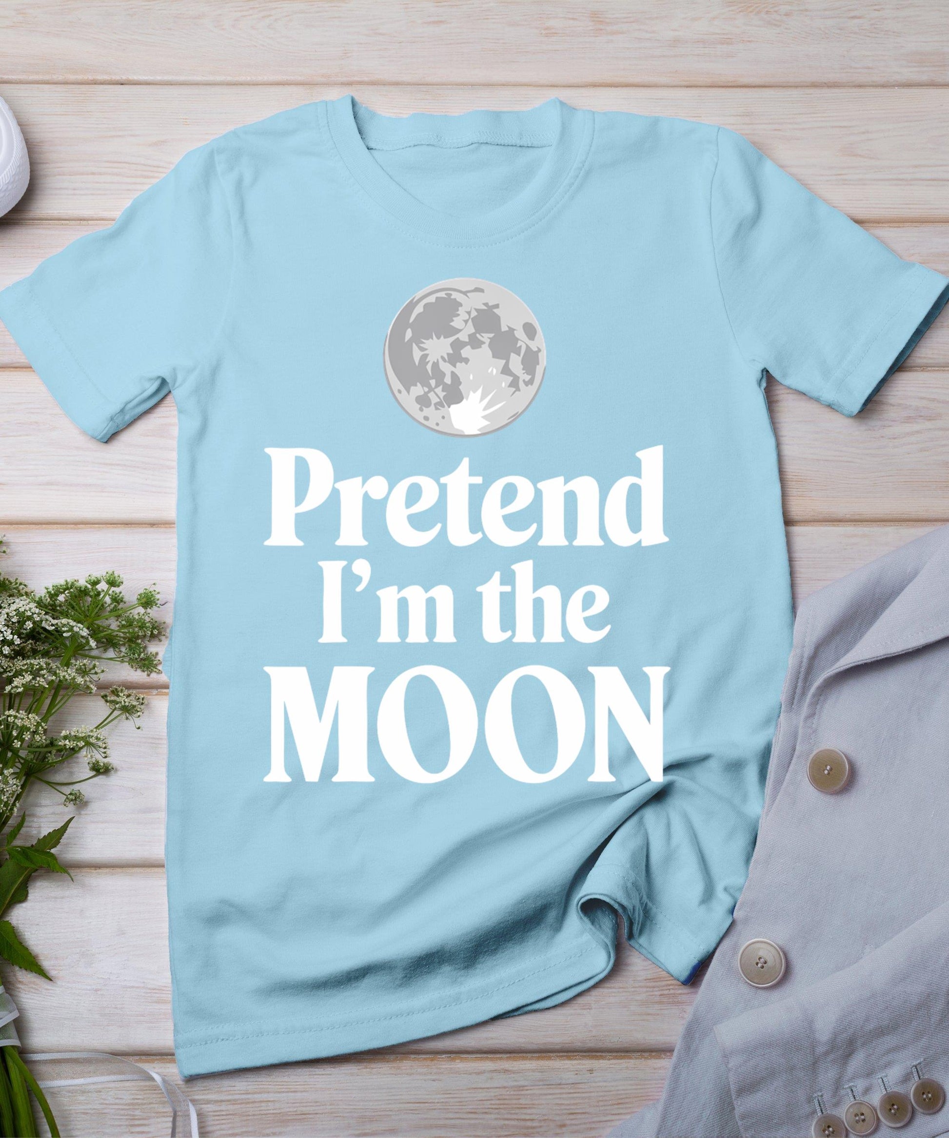 Pretend I'm The Moon T-Shirt