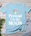 Pretend I'm The Moon T-Shirt