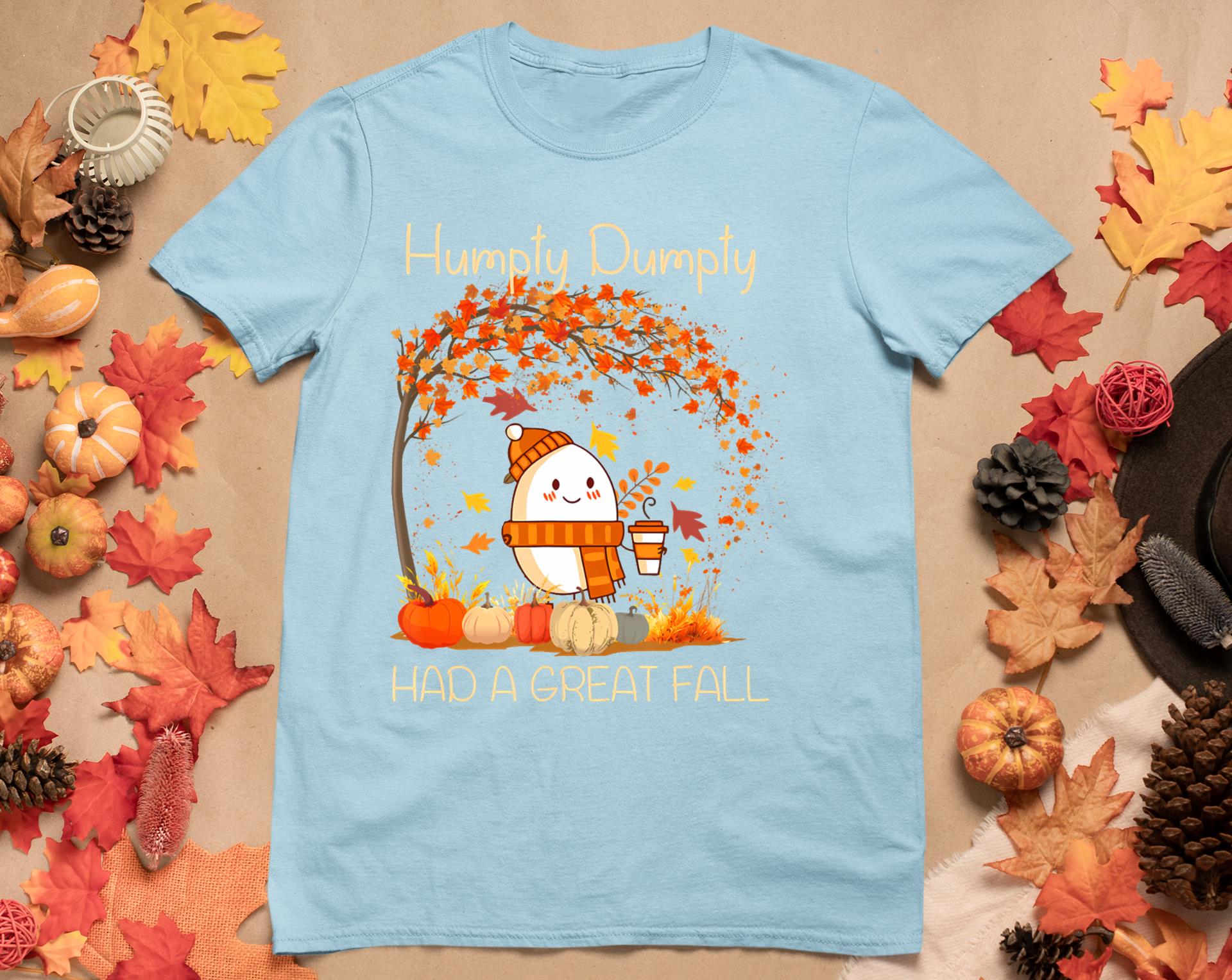 Humpty Dumpty Had A Great Fall Thanksgiving Autumn Halloween T-Shirt