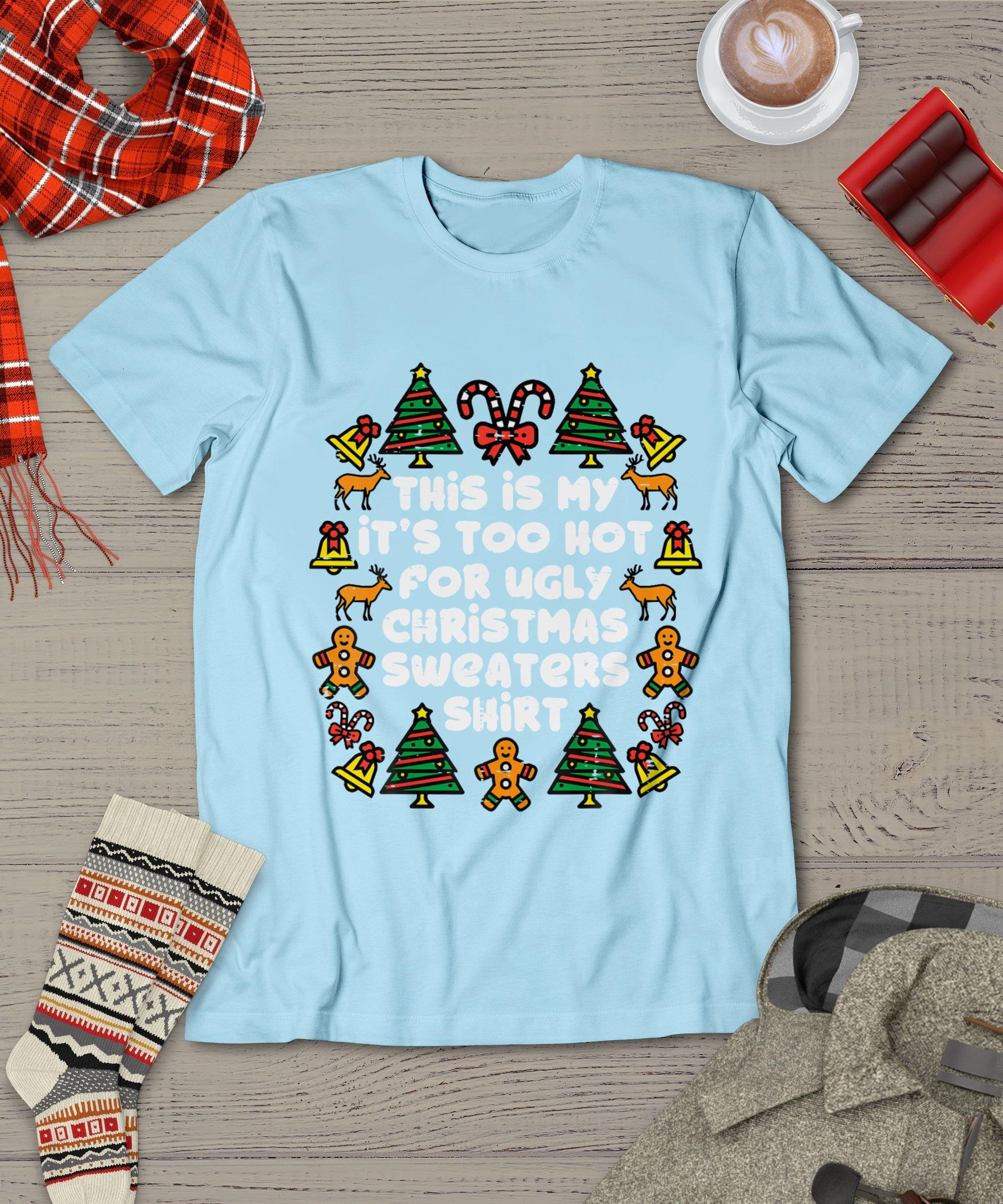 Too Hot Ugly Christmas Sweaters Funny Xmas Men Women Family T-Shirt