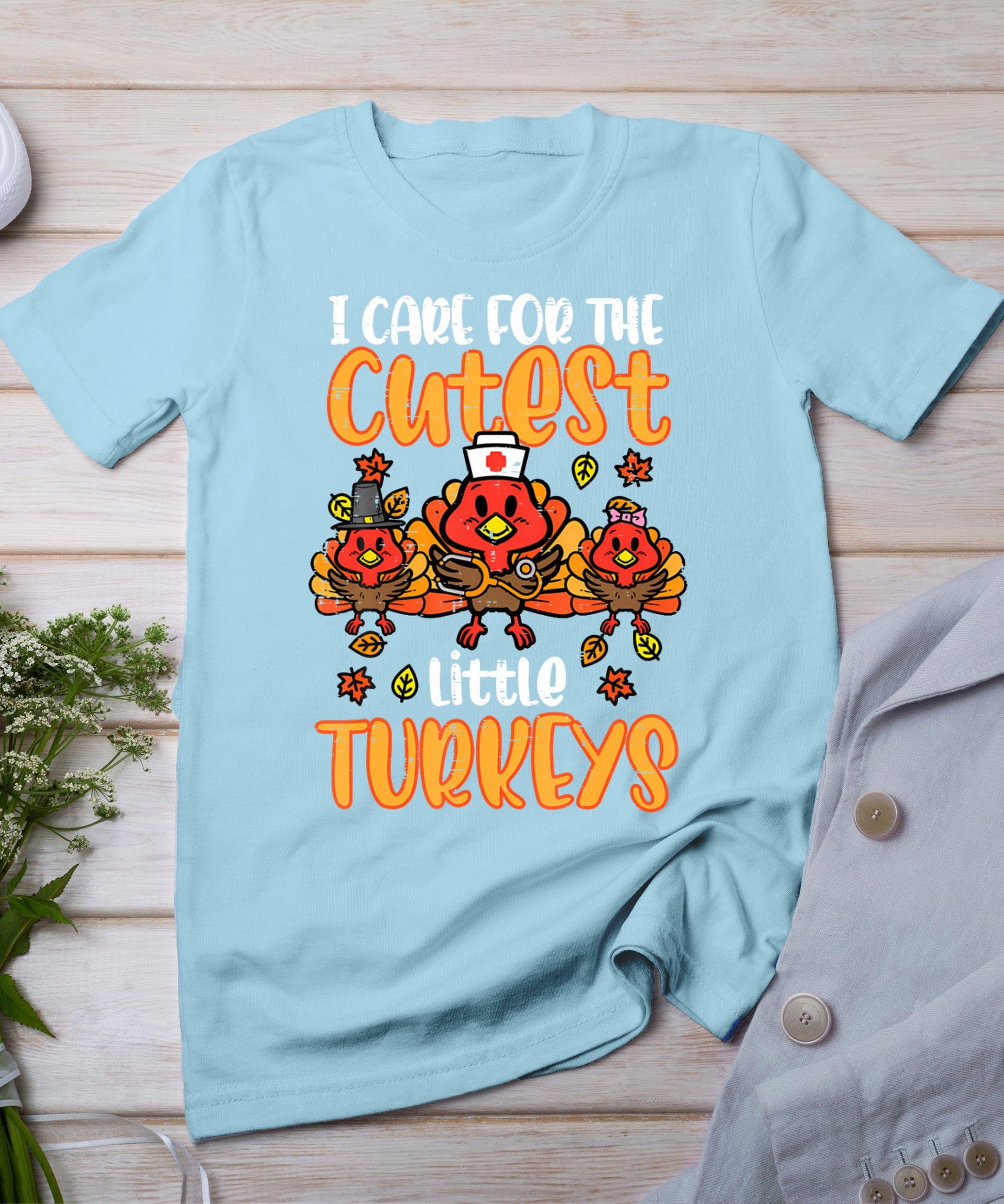 Care For Little Turkeys Nurse Fall Thanksgiving Scrub Top T-Shirt