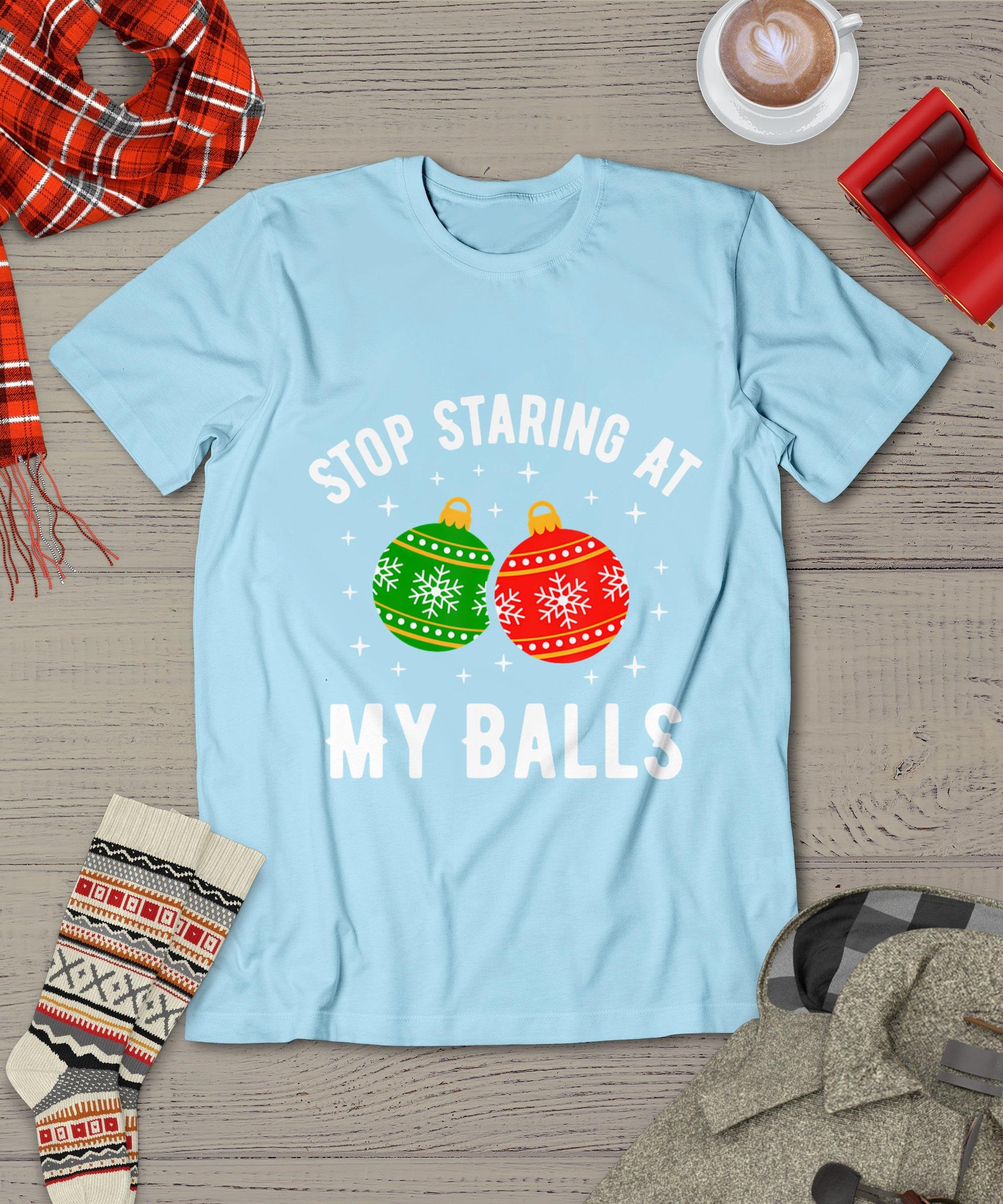 Stop Staring At My Balls Funny Dirty Christmas Adult Humor T-Shirt