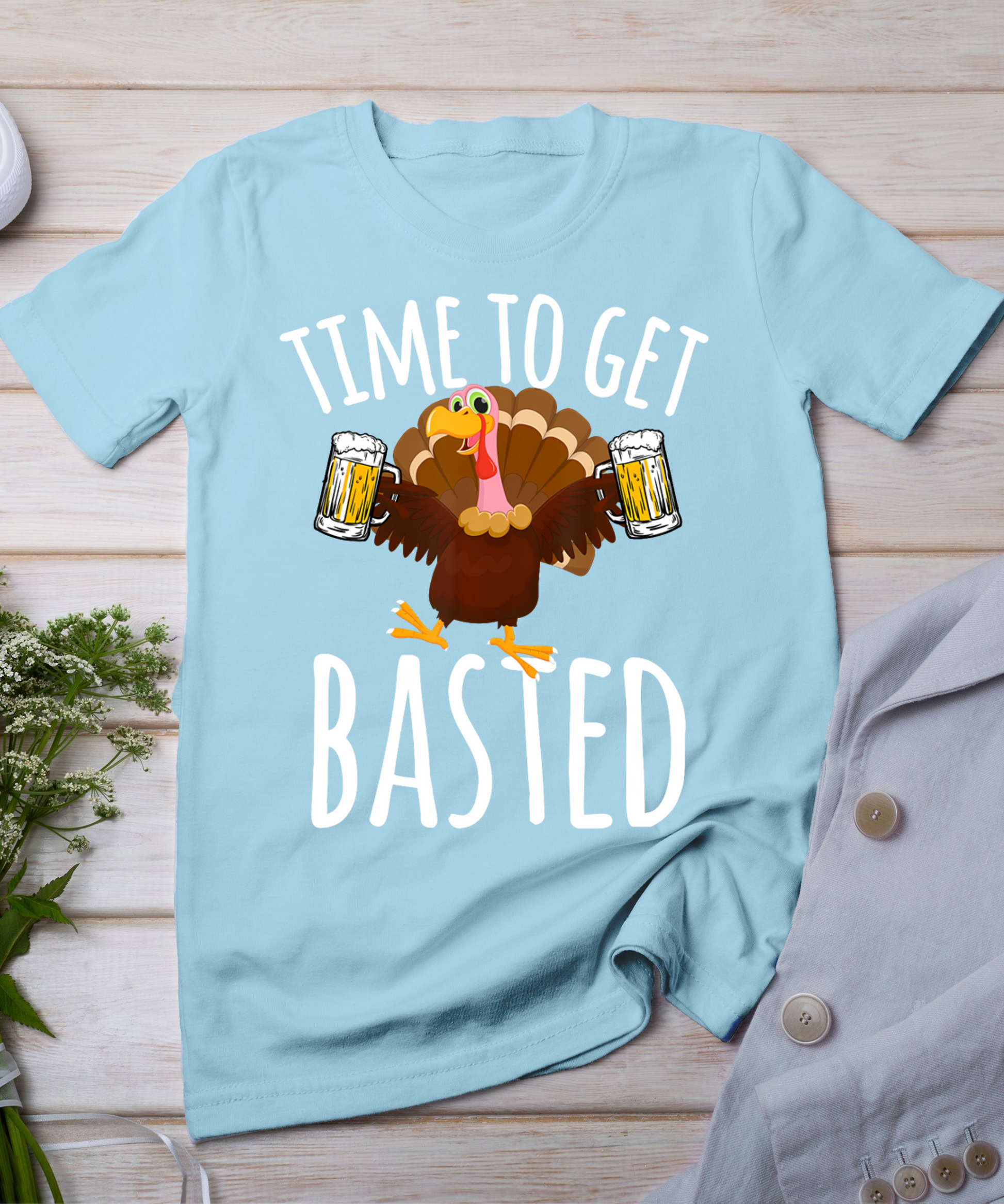 Time To Get Basted Funny Beer Thanksgiving Turkey Gift T-Shirt