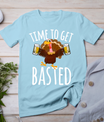 Time To Get Basted Funny Beer Thanksgiving Turkey Gift T-Shirt