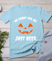 No Candy For Me Just Beer Funny Halloween T-Shirt