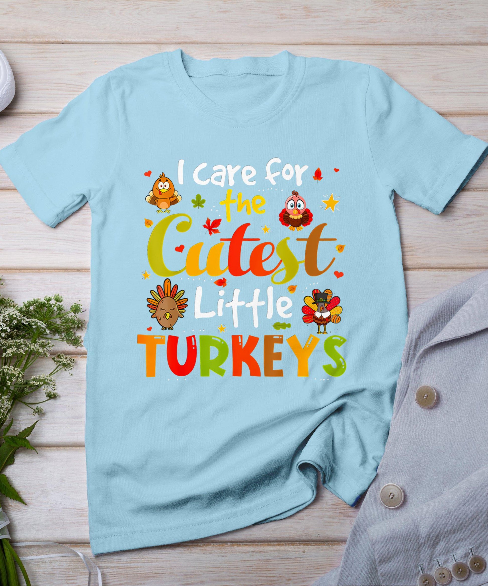 I Care For The Cutest Little Turkeys Thanksgiving Nicu Nurse T-Shirt