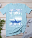 Proud Daughter Of A Air Force Veteran Daughter Veterans Day T-Shirt