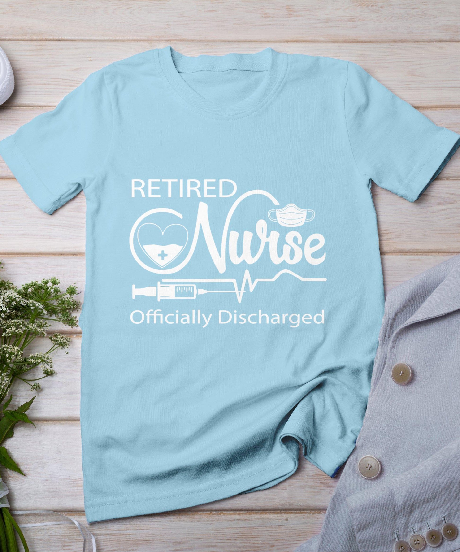 Retired Nurse Officially Discharged Retirement Party Gift T-Shirt