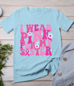 I Wear Pink For My Sister Breast Cancer Awareness Women Kids T-Shirt