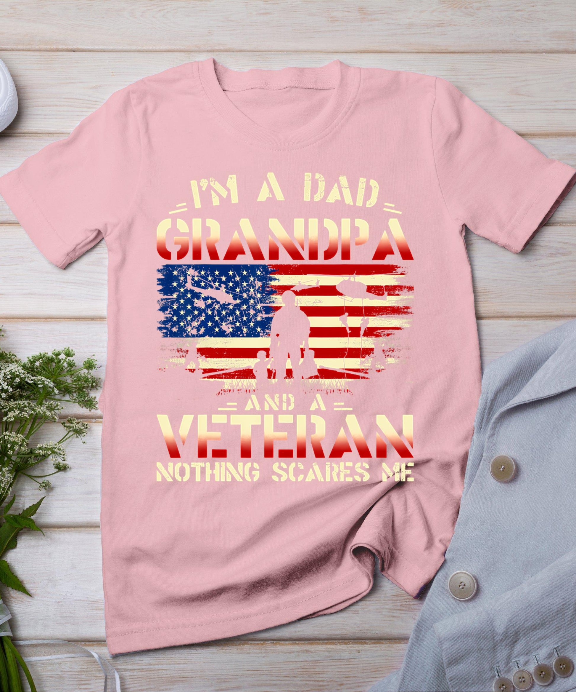 Father's Day - Veterans Day- I'm A Dad Grandpa And A Veteran T-Shirt