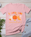 I Love Fall Prevention Socks Thanksgiving Autumn Quote T-Shirt