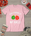 Stop Staring At My Balls Funny Dirty Christmas Adult Humor T-Shirt