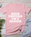 Bruh Pretend I'm A Minion Matching Costume Halloween Funny T-Shirt