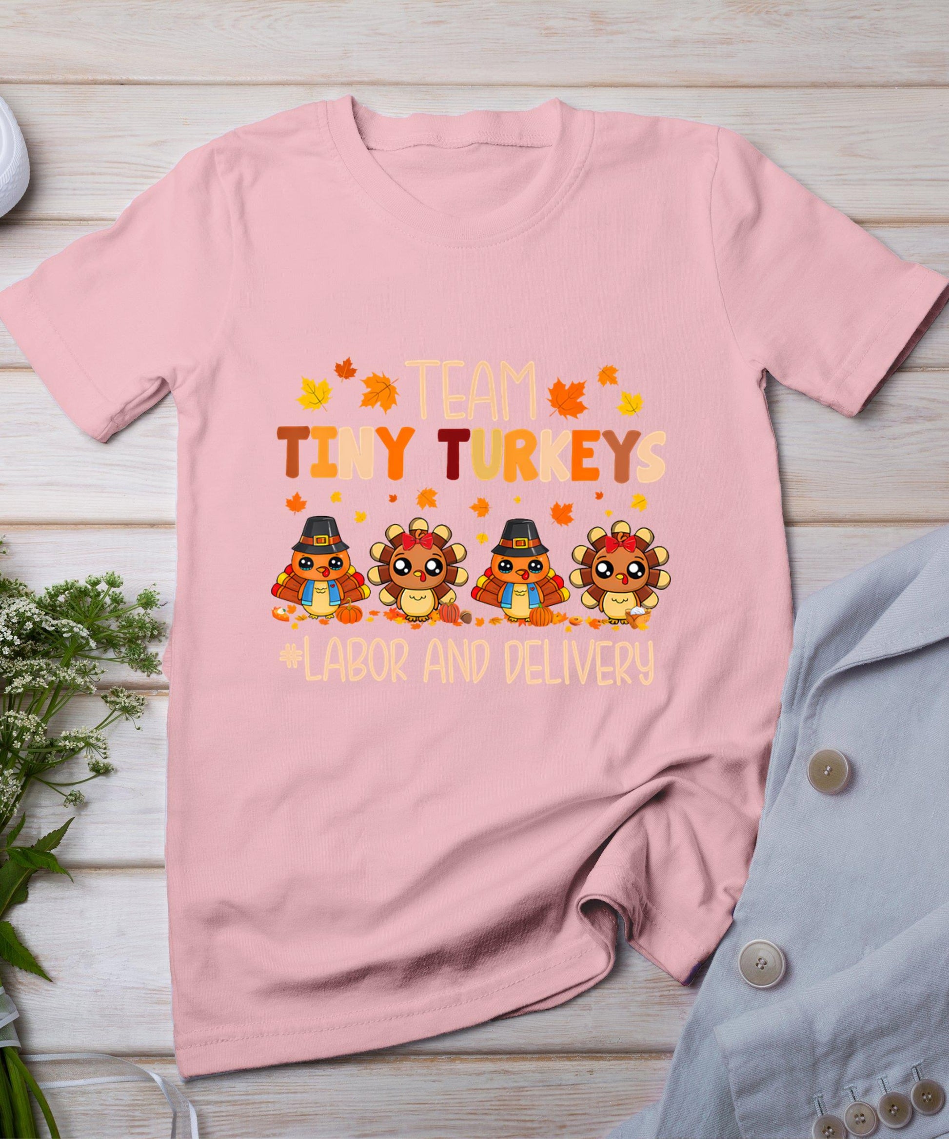 Team Tiny Turkeys Labor And Delivery Nurse Fall Thanksgiving T-Shirt