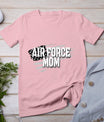 Air Force Mom Memorial Day Veterans Day 4th Of July Military T-Shirt