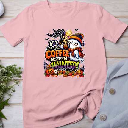 If I Don't Get Coffee You Get Haunted Ghost Halloween T-Shirt