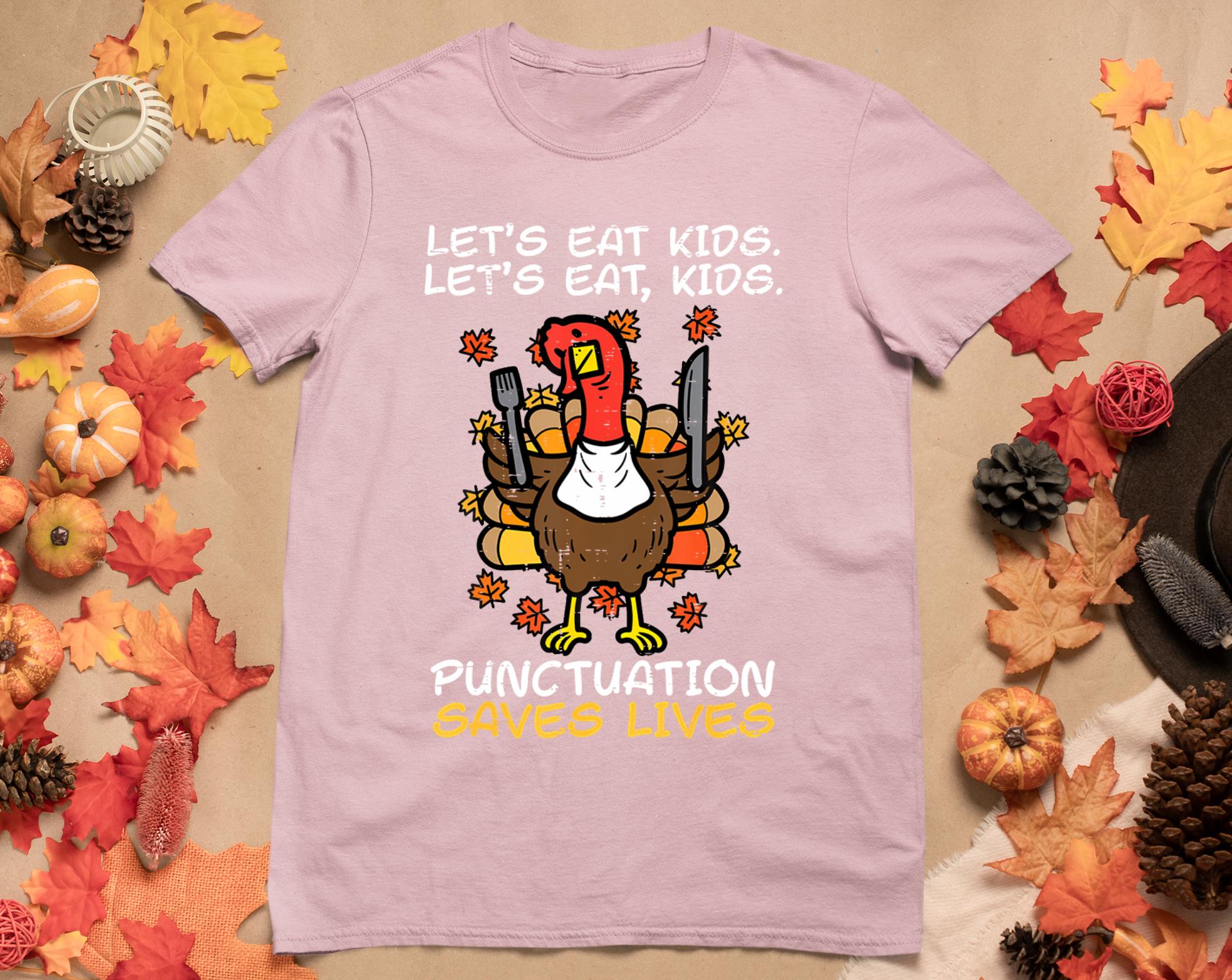 Funny Thanksgiving Teacher Turkey Lets Eat Kids Punctuation T-Shirt