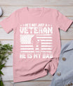 Military Family Veteran Support My Dad Us Veteran Patriotic T-Shirt