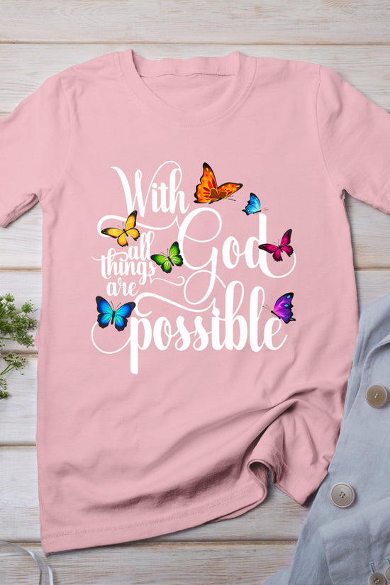 With God All Things Are Possible - Religious Butterfly Art T-Shirt