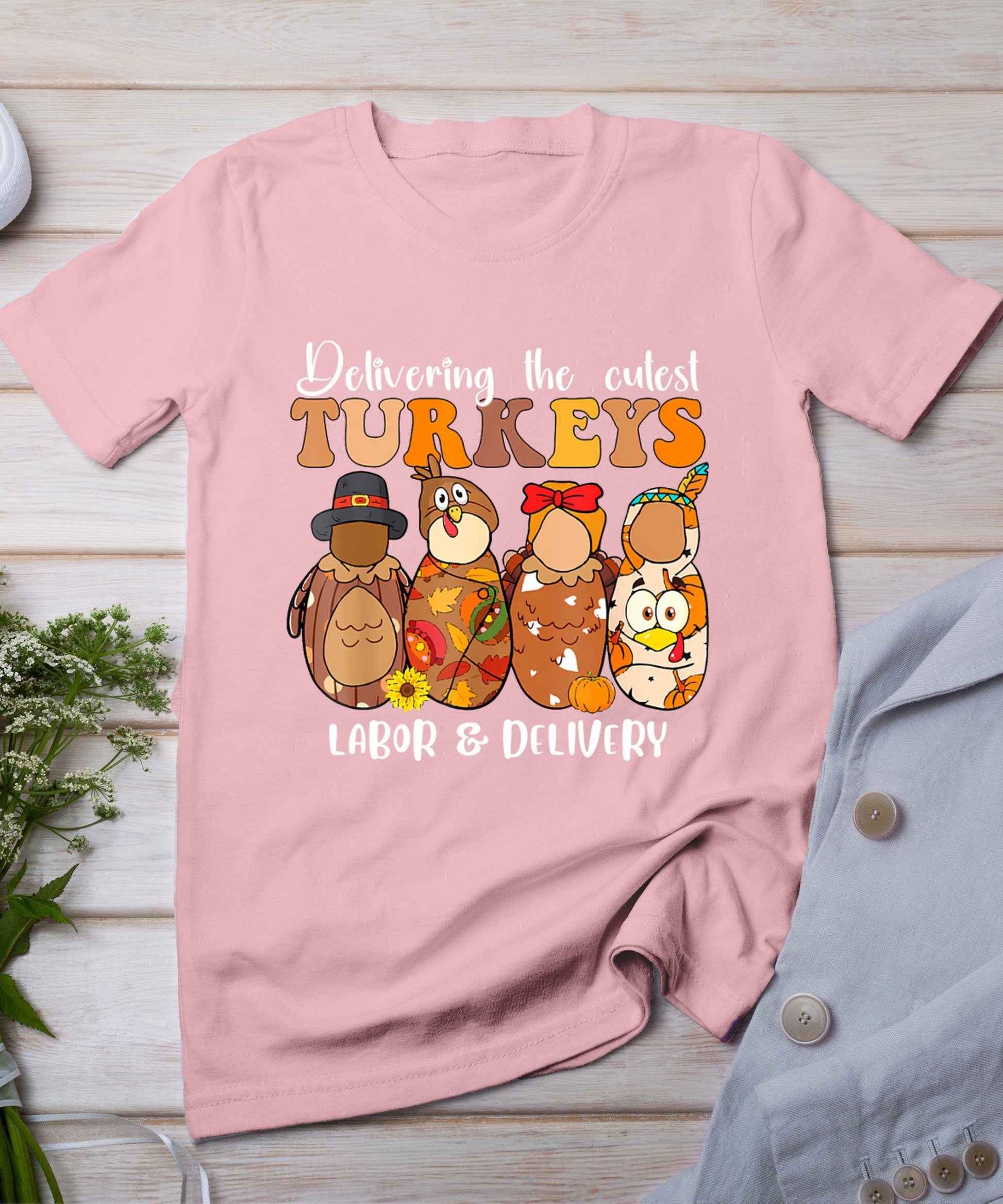 Delivering The Cutest Turkeys Labor  Delivery Thanksgiving T-Shirt