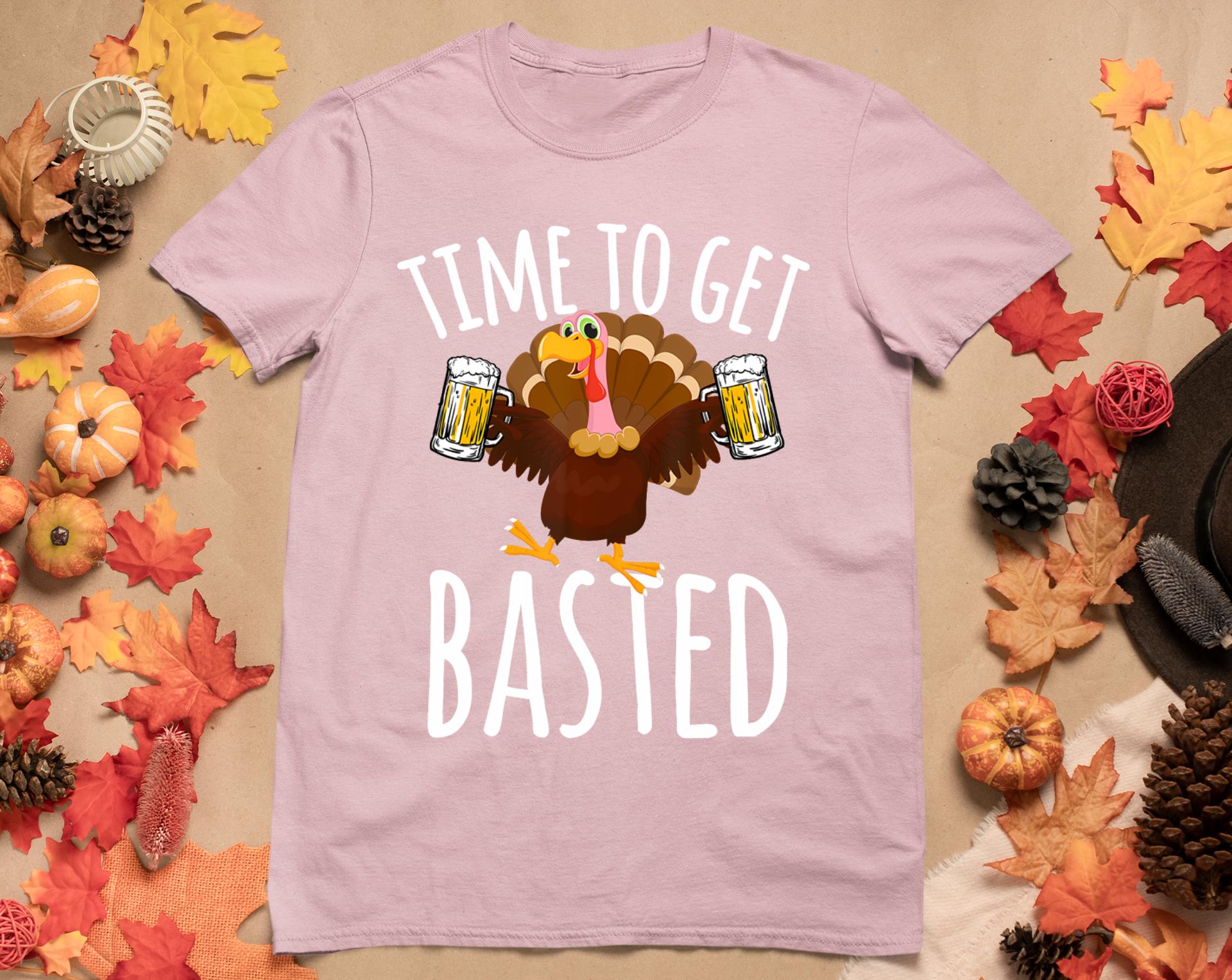 Time To Get Basted Funny Beer Thanksgiving Turkey Gift T-Shirt