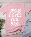 Jesus Loves You Bro Christian Believer Faith God Religious T-Shirt