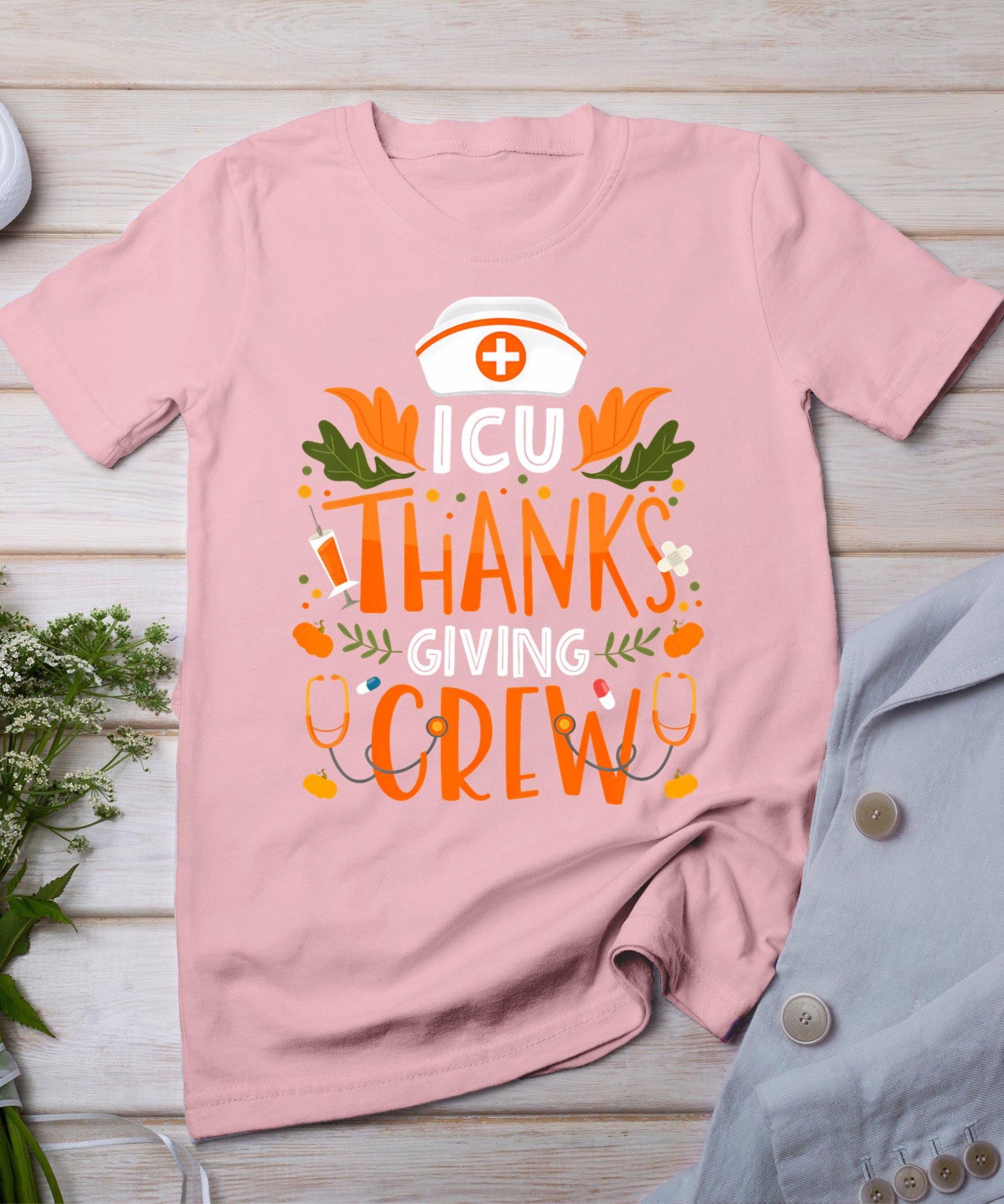 Icu Thanksgiving Nurse Crew Thanksgiving Intensive Care Unit T-Shirt