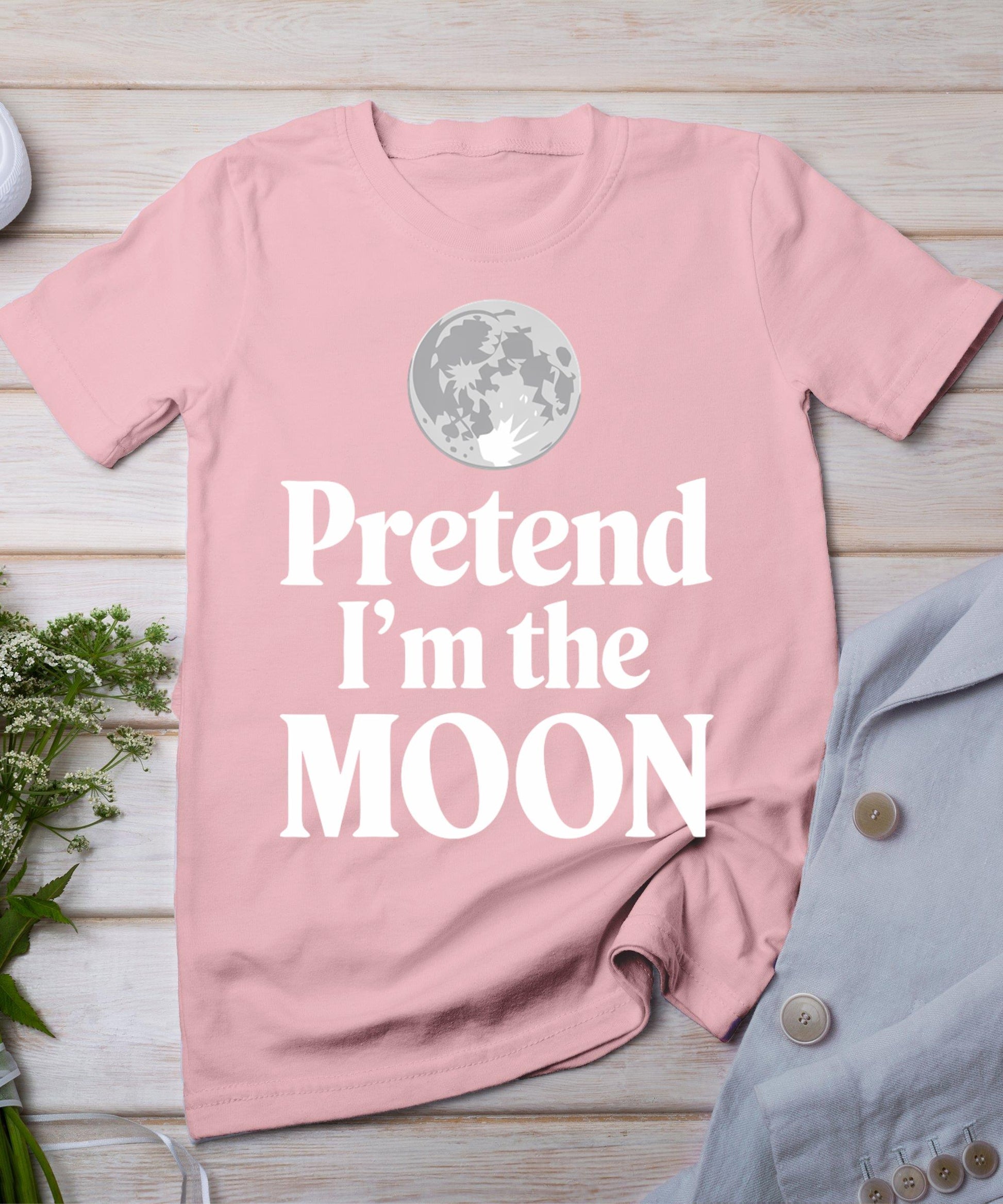 Pretend I'm The Moon T-Shirt