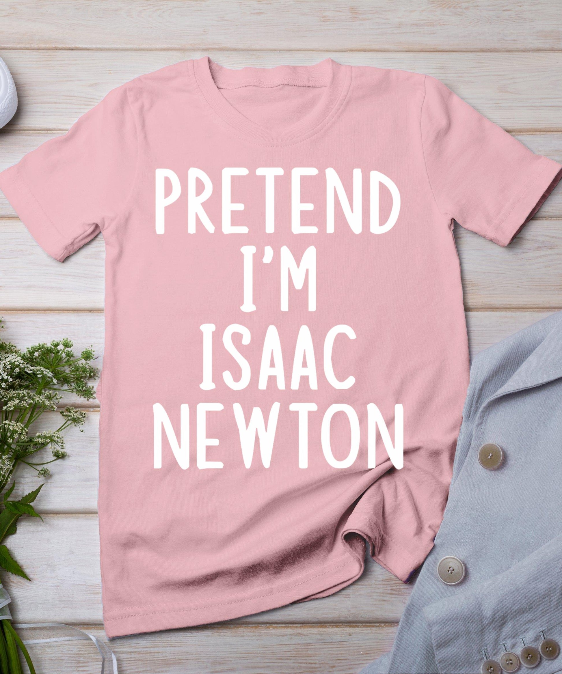 Pretend I'm Isaac Newton Easy Halloween Matching Costume T-Shirt