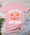 No Candy For Me Just Beer Funny Halloween T-Shirt