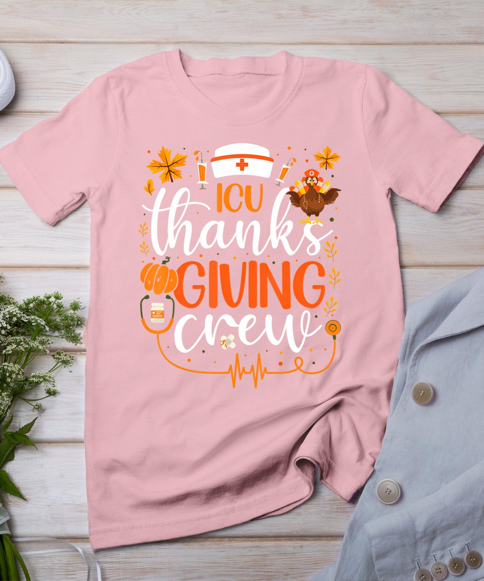 Icu Thanksgiving Nurse Crew Intensive Care Unit Thanksgiving T-Shirt