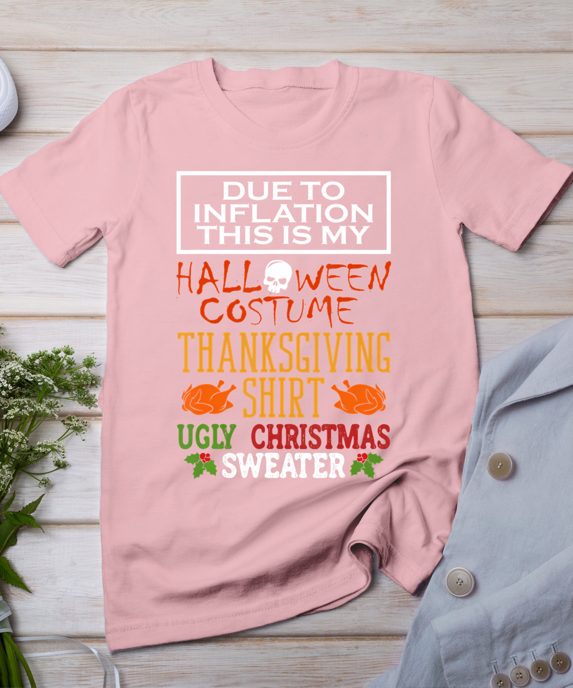 Due To Inflation This Is My Halloween Thanksgiving Xmas T-Shirt