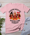 Hanging With My Wound Care Turkeys Thanksgiving Woc Nurse T-Shirt