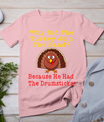 Funny Thanksgiving Joke Turkey Drumsticks Band Drummer T-Shirt