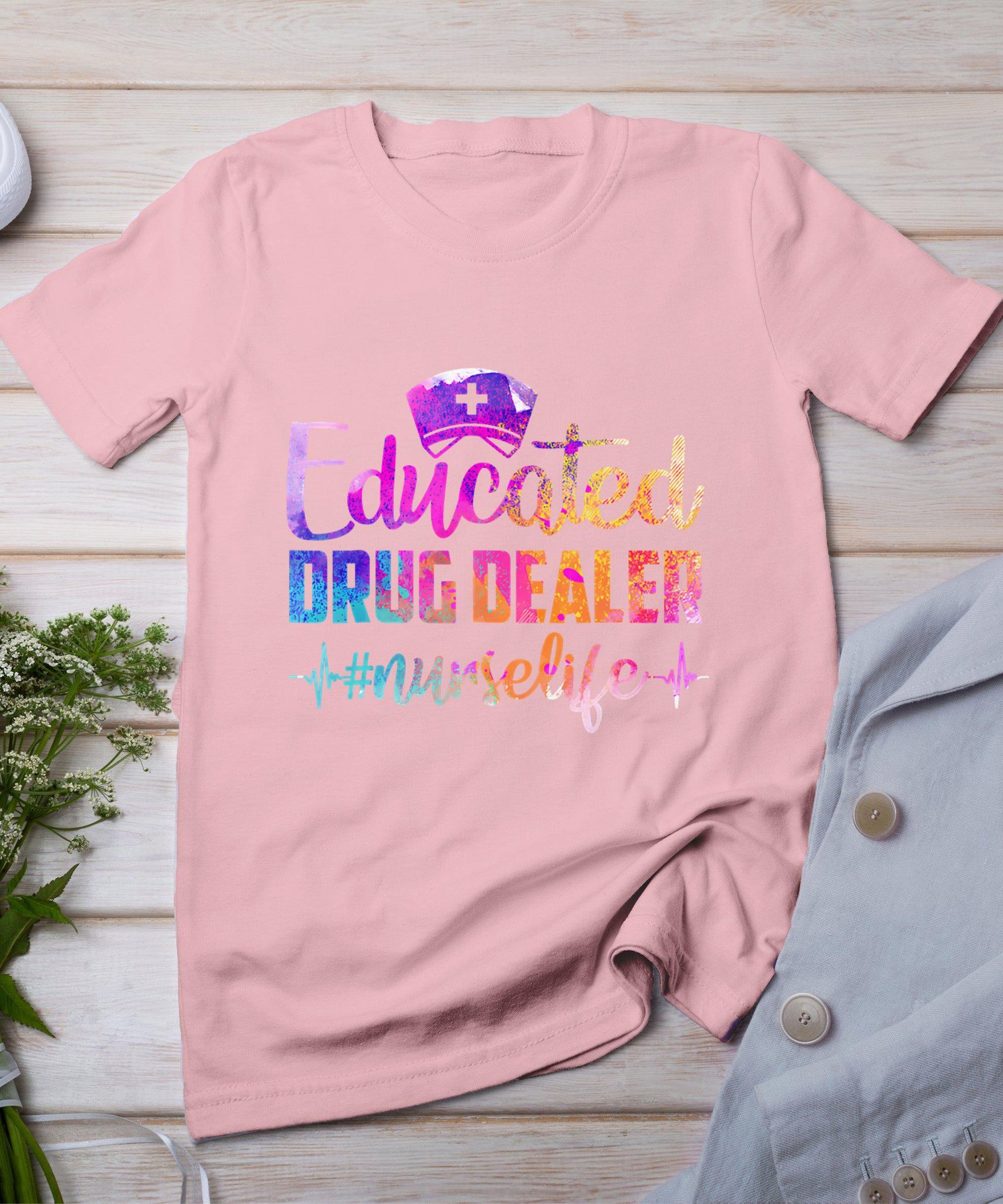 Educated Drug Dealer Nurse Life Funny Nurse Heart Beat T-Shirt