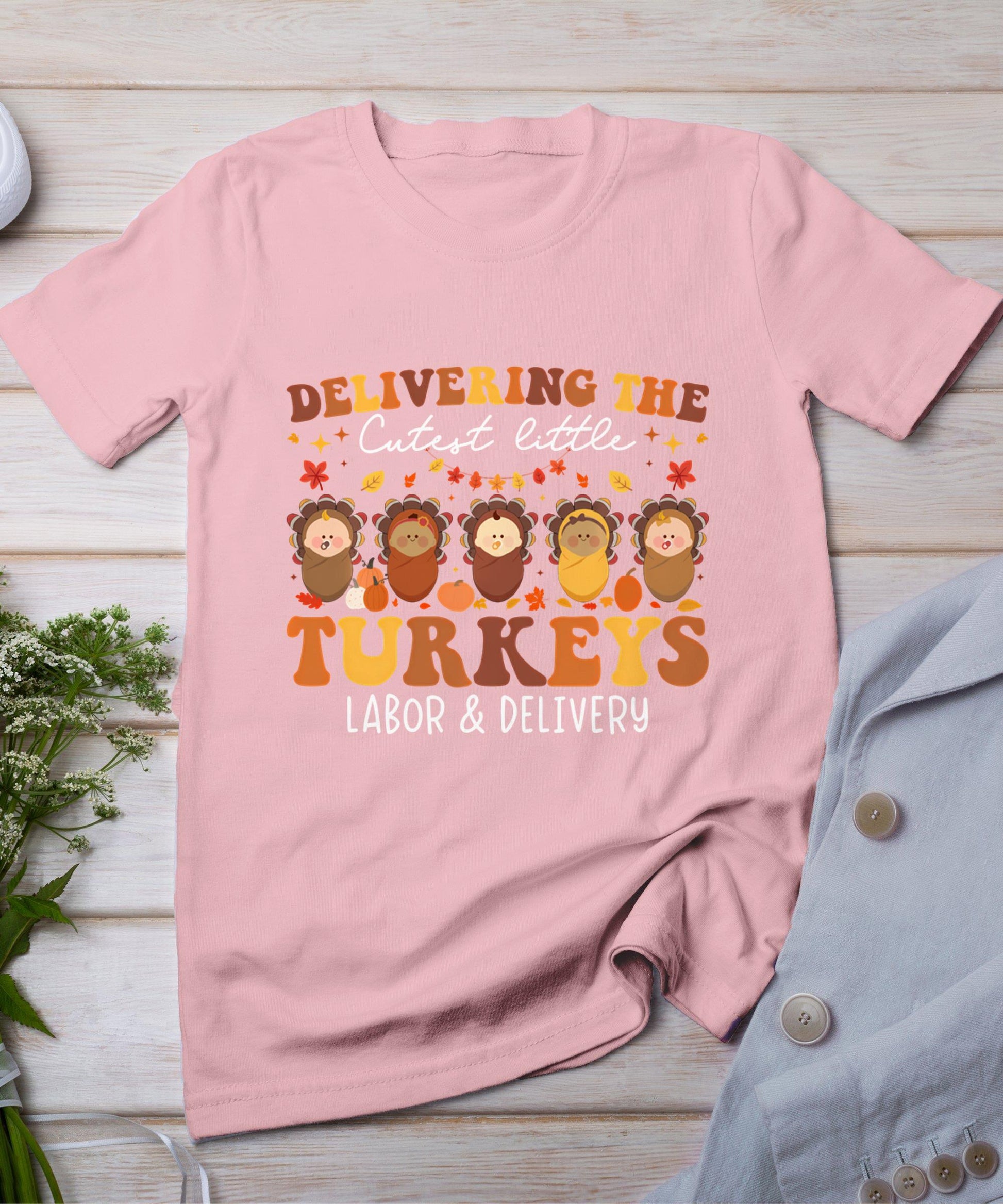 Delivering The Cutest Turkeys Labor  Delivery Thanksgiving T-Shirt