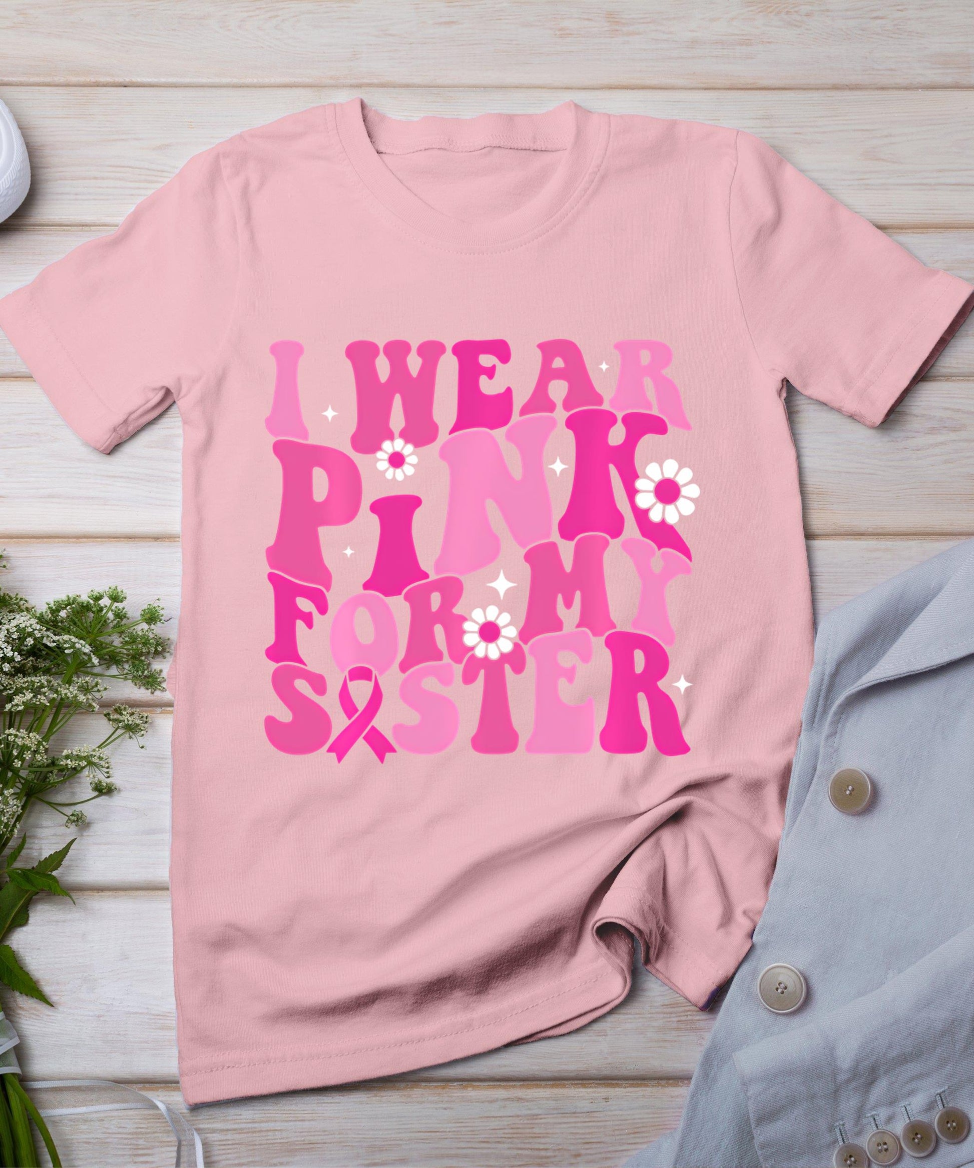 I Wear Pink For My Sister Breast Cancer Awareness Women Kids T-Shirt