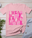 I Wear Pink For My Sister Breast Cancer Awareness Women Kids T-Shirt