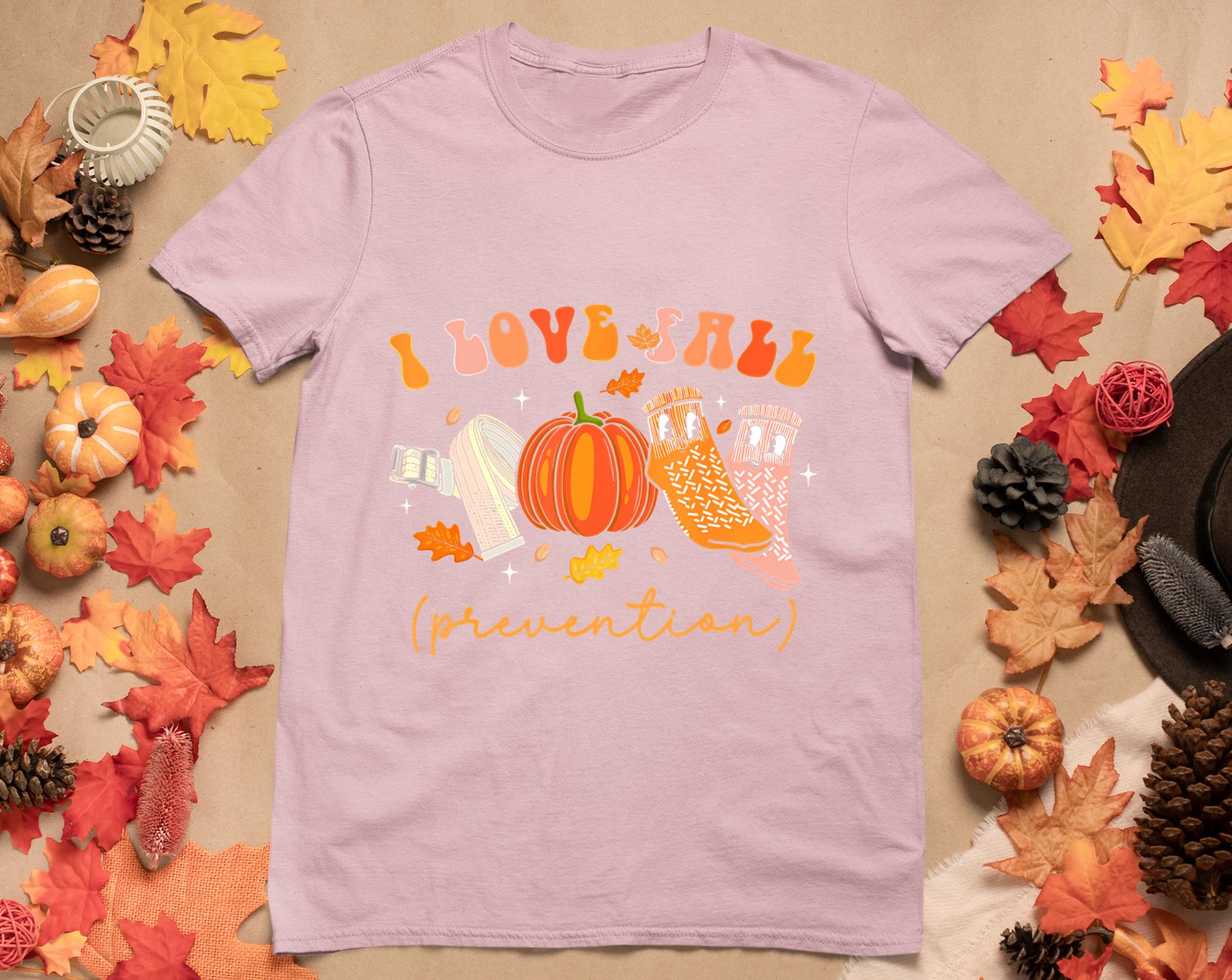 I Love Fall Prevention Socks Thanksgiving Autumn Quote T-Shirt