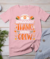 Oncology Thanksgiving Nurse Crew Thanksgiving Oncology Nurse T-Shirt