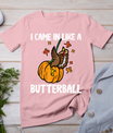 Came In Like A Butterball Funny Thanksgiving Men Women Kids T-Shirt